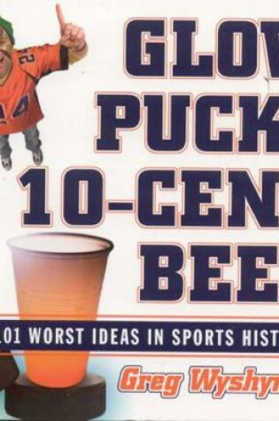 Cover of Glow Pucks and 10-Cent Beer