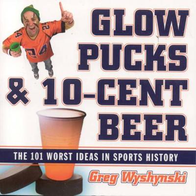 Book cover for Glow Pucks and 10-Cent Beer