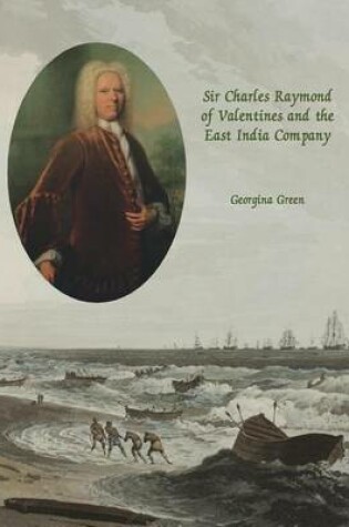 Cover of Sir Charles Raymond of Valentines and the East India Company