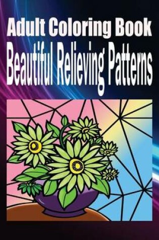 Cover of Adult Coloring Book Beautiful Relieving Patterns