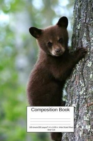 Cover of Composition Book 100 Sheets/200 Pages/7.44 X 9.69 In. Wide Ruled/ Black Bear Cub