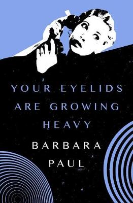 Cover of Your Eyelids Are Growing Heavy