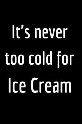 Book cover for It's Never Too Cold for Ice Cream