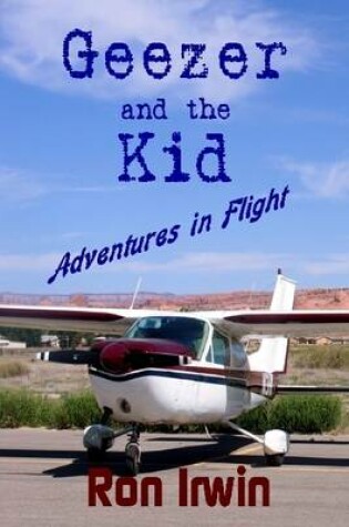 Cover of Geezer and the Kid: Adventures in Flight