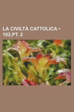 Cover of La Civilta Cattolica (102, PT. 2)