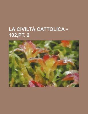 Book cover for La Civilta Cattolica (102, PT. 2)