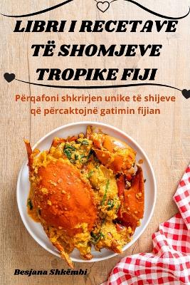 Book cover for Libri I Recetave Të Shomjeve Tropike Fiji