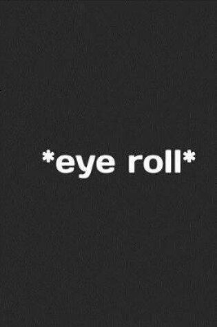 Cover of *eye Roll*