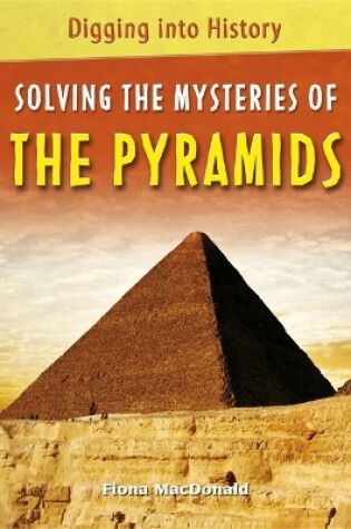 Cover of Digging into History: Solving The Mysteries of The Pyramids