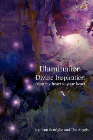 Cover of Illumination Divine Inspiration from My Heart to Your Heart