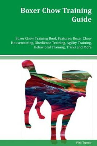 Cover of Boxer Chow Training Guide Boxer Chow Training Book Features