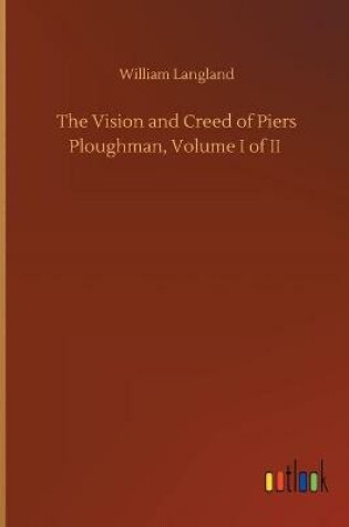 Cover of The Vision and Creed of Piers Ploughman, Volume I of II