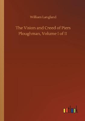Book cover for The Vision and Creed of Piers Ploughman, Volume I of II