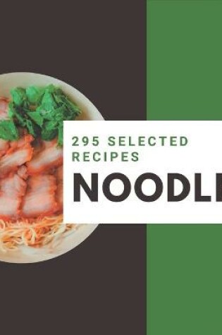 Cover of 295 Selected Noodle Recipes