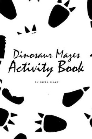 Cover of Dinosaur Mazes Activity Book for Children (8x10 Puzzle Book / Activity Book)