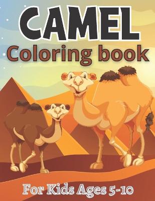 Book cover for Camel Coloring book For Kids Ages 5-10