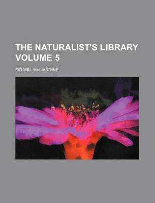 Book cover for The Naturalist's Library Volume 5