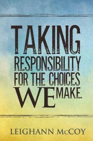 Cover of Taking Responsibility for the Choices We Make