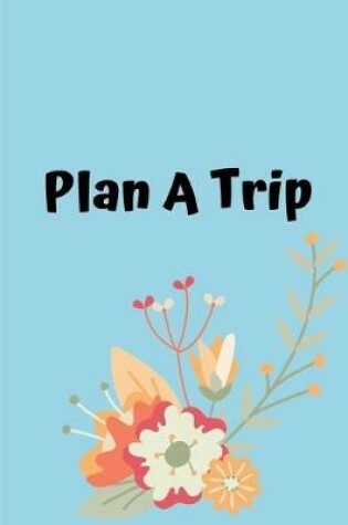 Cover of Plan A Trip