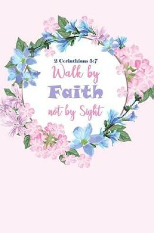 Cover of Walk by Faith Not by Sight Corinthians 5