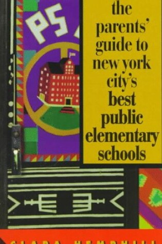 Cover of The Parents' Guide to New York City's Best Public Elementary Schools