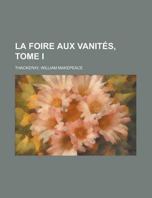 Book cover for La Foire Aux Vanites, Tome I