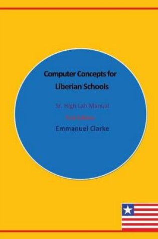 Cover of Computer Concepts for Liberian Schools, Sr. High Lab Manual