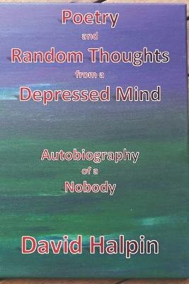 Cover of Poetry and Random Thoughts from a Depressed Mind