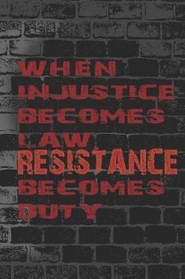 Book cover for When Injustice Becomes Law Resistance Becomes Duty