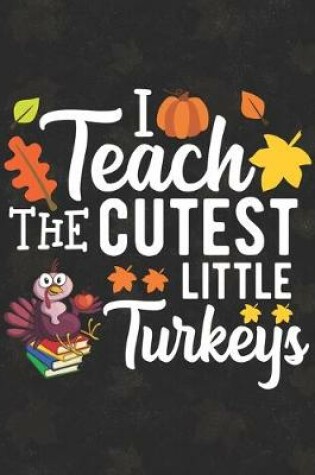 Cover of I Teach The Cutest Little Turkey