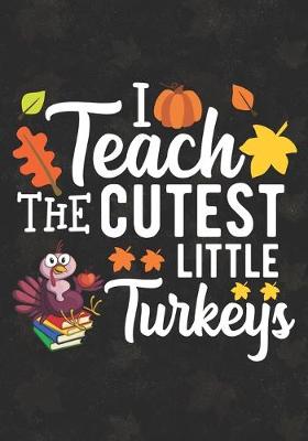 Book cover for I Teach The Cutest Little Turkey