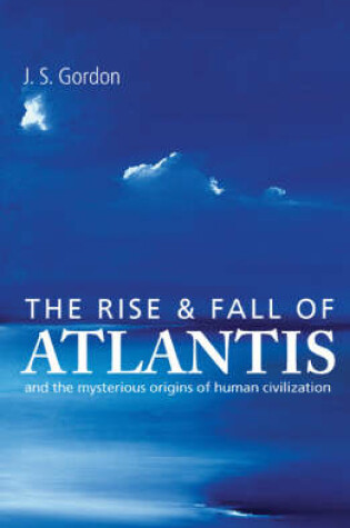 Cover of Rise and Fall Of Atlantis: And the True Origins Of Human Civilizatio
