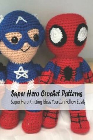 Cover of Super Hero Crochet Patterns