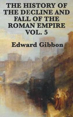 Book cover for The History of the Decline and Fall of the Roman Empire Vol. 5