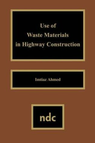 Cover of Use of Waste Materials Used in Highway Construction