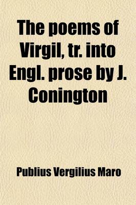 Book cover for The Poems of Virgil, Tr. Into Engl. Prose by J. Conington