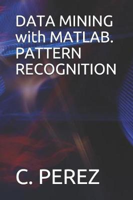 Book cover for DATA MINING with MATLAB. PATTERN RECOGNITION