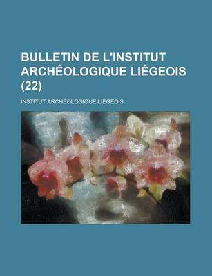 Book cover for Bulletin de L'Institut Archeologique Liegeois (22 )