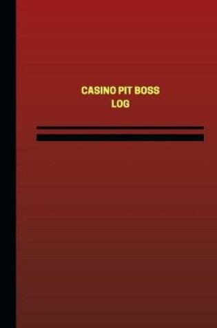 Cover of Casino Pit Boss Log (Logbook, Journal - 124 pages, 6 x 9 inches)