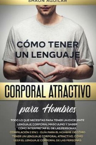 Cover of Como Tener un Lenguaje Corporal Atractivo para Hombres