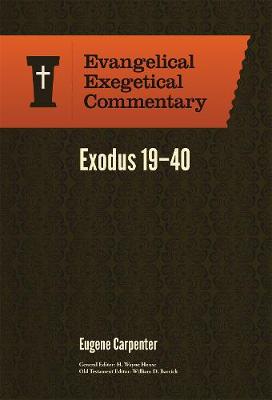Cover of Exodus 19-40: Evangelical Exegetical Commentary