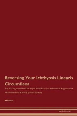 Cover of Reversing Your Ichthyosis Linearis Circumflexa