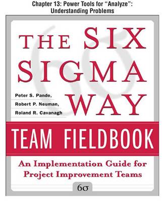 Book cover for The Six SIGMA Way Team Fieldbook, Chapter 13 - Power Tools for "Analyze" Understanding Problems