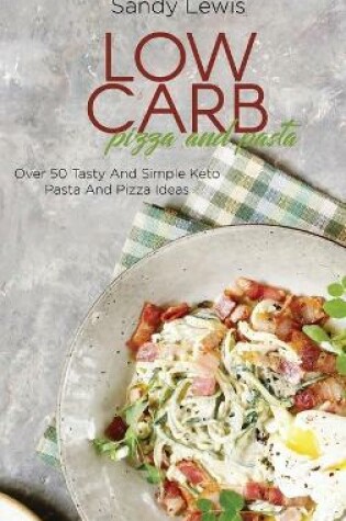 Cover of Low Carb Pizza And Pasta