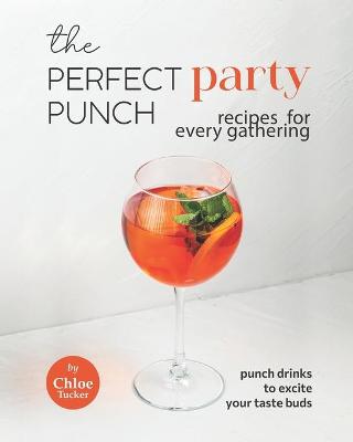 Book cover for The Perfect Party Punch Recipes for Every Gathering