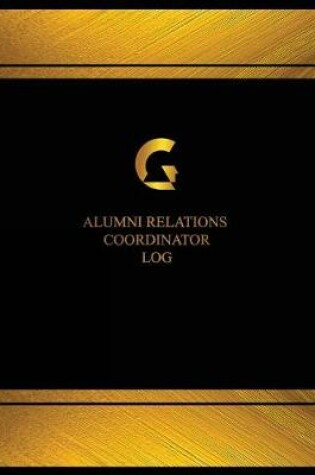 Cover of Alumni Relations Coordinator Log (Log Book, Journal - 125 pgs, 8.5 X 11 inches)