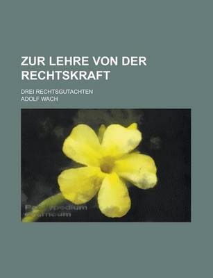 Book cover for Zur Lehre Von Der Rechtskraft; Drei Rechtsgutachten