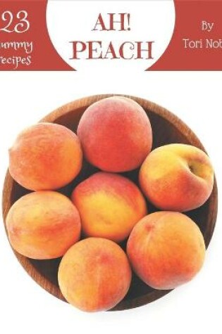 Cover of Ah! 123 Yummy Peach Recipes