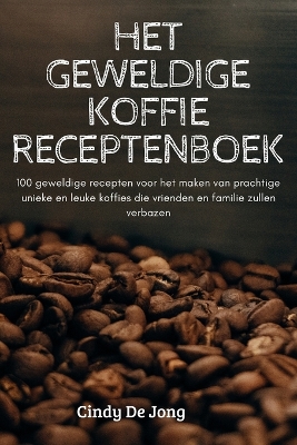 Cover of Het Geweldige Koffie Receptenboek