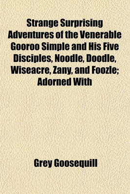 Book cover for Strange Surprising Adventures of the Venerable Gooroo Simple and His Five Disciples, Noodle, Doodle, Wiseacre, Zany, and Foozle; Adorned with